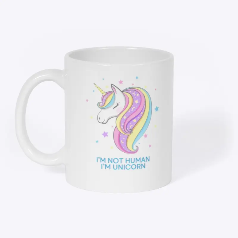 I´m Not Human I´m Unicorn